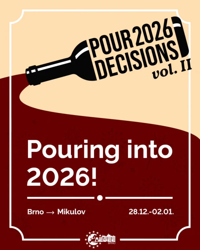 🍷AEGEE-Brno invites you for NYE celebration in the wine region of South Moravia... Again! 🍷

Like last year, you can look forward to exploring the beautiful cities of Brno and Mikulov ✨ 

Two city tours 🏙️ Private Karaoke 🎤 A day in an Aqualand with a Spa and a Pool bar 🍹 💆 Ice skating ⛸️ Wine tasting🍷 New Year's Eve European Night 🍾 Fireworks watching from the Castle 🎆 And so much more ❤️

So don't be afraid to make some Pour Decisions!

▶️ Event type: CULTURAL

🌐 Organised by AEGEE-Brno
 
🗓️ From 28 December 2025 to 2 January 2026

👫 Participants: 26

Where to apply? 
https://my.aegee.eu/events/pour-decisions-vol-ii-pouring-into-2026